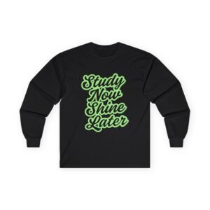 "Study Now Shine Later" Unisex Ultra Cotton Long Sleeve Tee