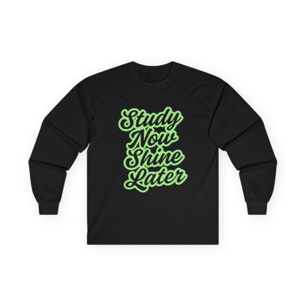 "Study Now Shine Later" Unisex Ultra Cotton Long Sleeve Tee