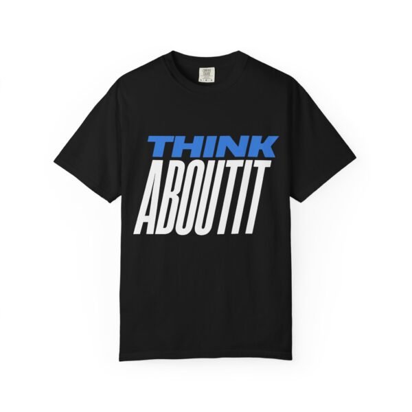 "Think About It" Garment-Dyed T-Shirt, Unisex Statement Tee for Casual Wear - Image 2
