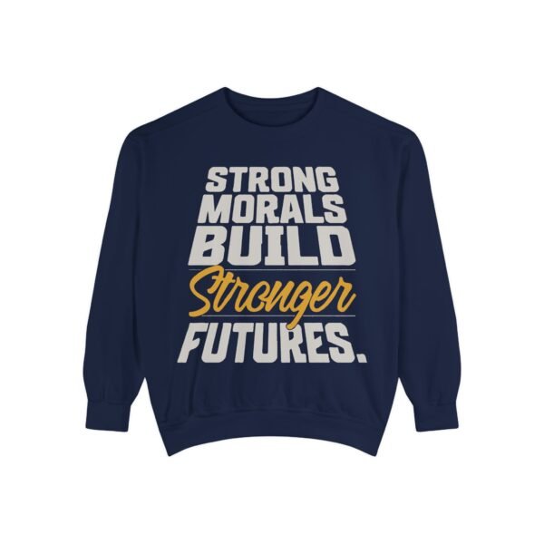 "Strong Morals Build Stronger Futures" Motivational Sweatshirt for Positive Vibes, Unisex Fashion - Image 2