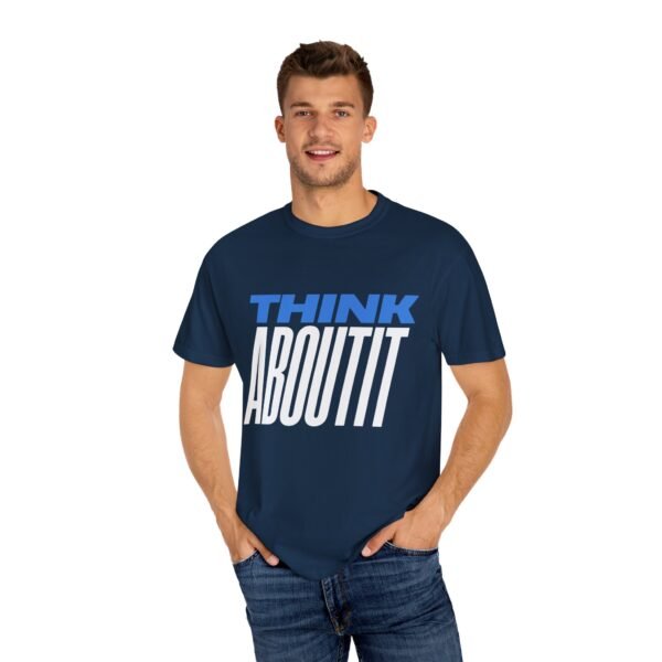 "Think About It" Garment-Dyed T-Shirt, Unisex Statement Tee for Casual Wear - Image 4