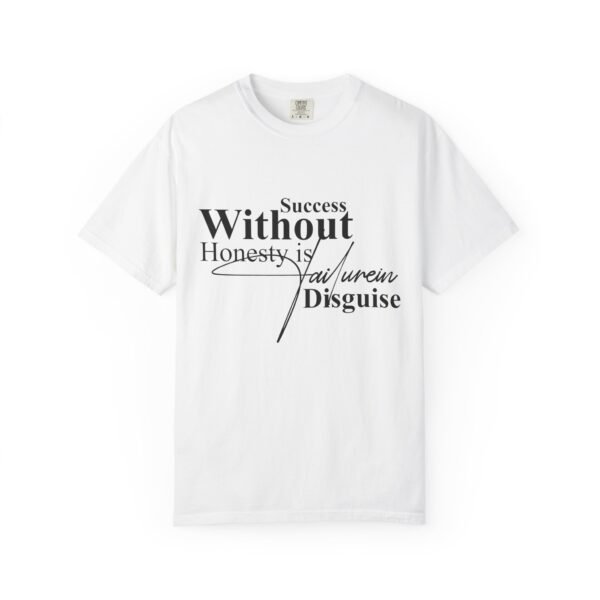"Success Without Honesty Failure in Disguise" T-shirt - Motivational Tee, Entrepreneurs Casual Wear - Image 2
