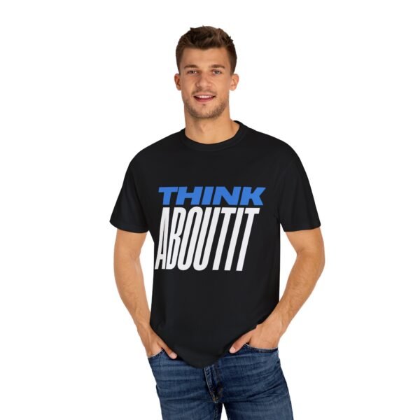 "Think About It" Garment-Dyed T-Shirt, Unisex Statement Tee for Casual Wear