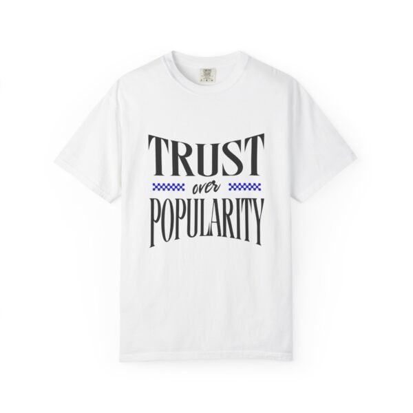 Unisex Garment-Dyed T-Shirt with 'Trust over Popularity' Design, Inspirational Tee - Image 2