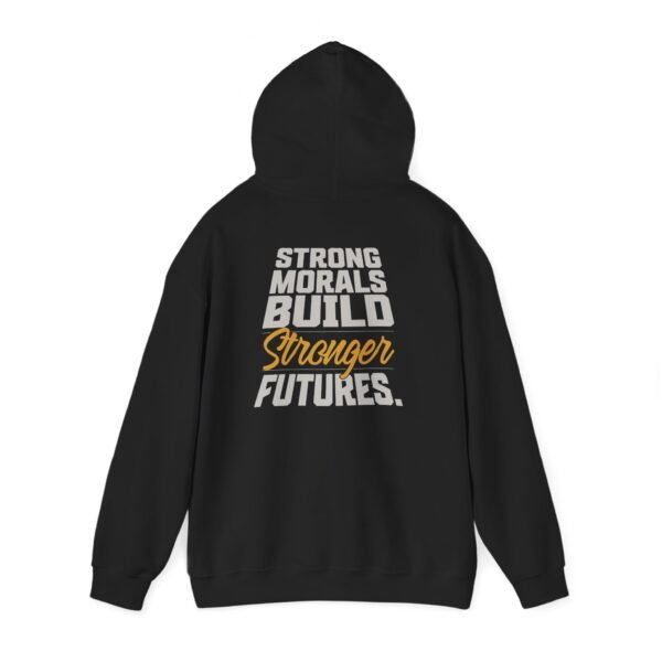 "Strong Morals Build Stronger Futures" Inspirational Hooded Sweatshirt, Everyday Comfort Wear