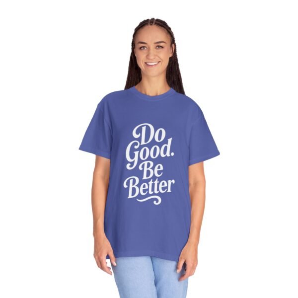 Unisex Inspirational T-Shirt - "Do Good. Be Better." Motivational Tee for Casual Wear - Image 6