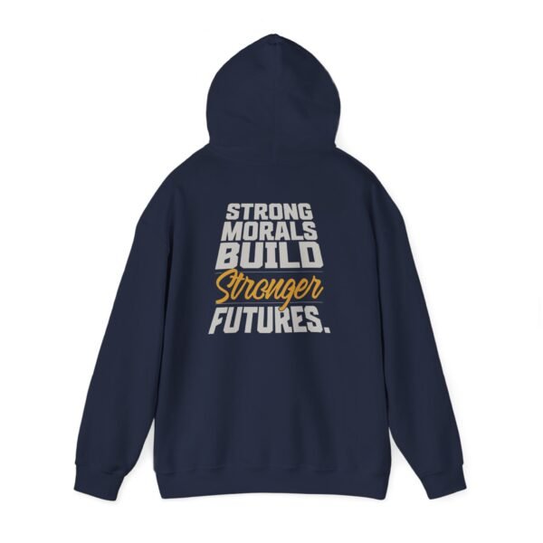 "Strong Morals Build Stronger Futures" Inspirational Hooded Sweatshirt, Everyday Comfort Wear - Image 4