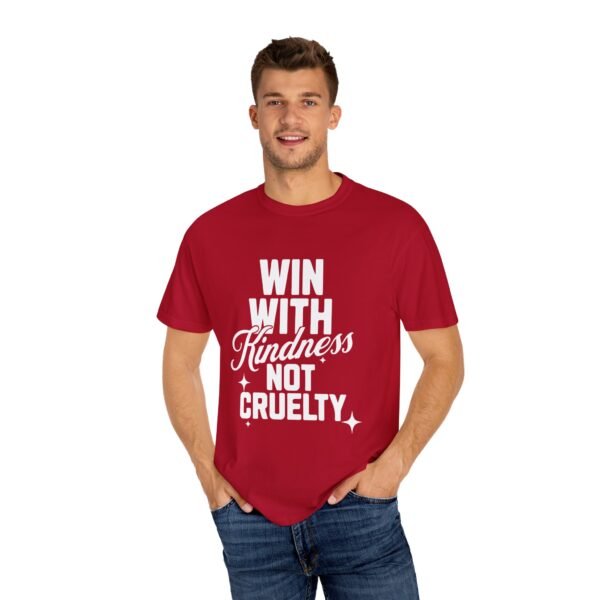 Unisex Garment-Dyed T-Shirt with 'Win with Kindness Not Cruelty' Positive Vibes Tee - Image 13