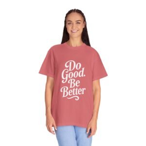 Unisex Inspirational T-Shirt - "Do Good. Be Better." Motivational Tee for Casual Wear