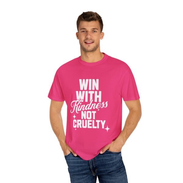 Unisex Garment-Dyed T-Shirt with 'Win with Kindness Not Cruelty' Positive Vibes Tee - Image 4