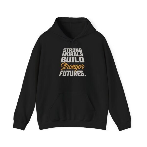 Motivational Hoodie for Positive Change, Unisex Hooded Sweatshirt, Strong Morals Build Stronger Futures