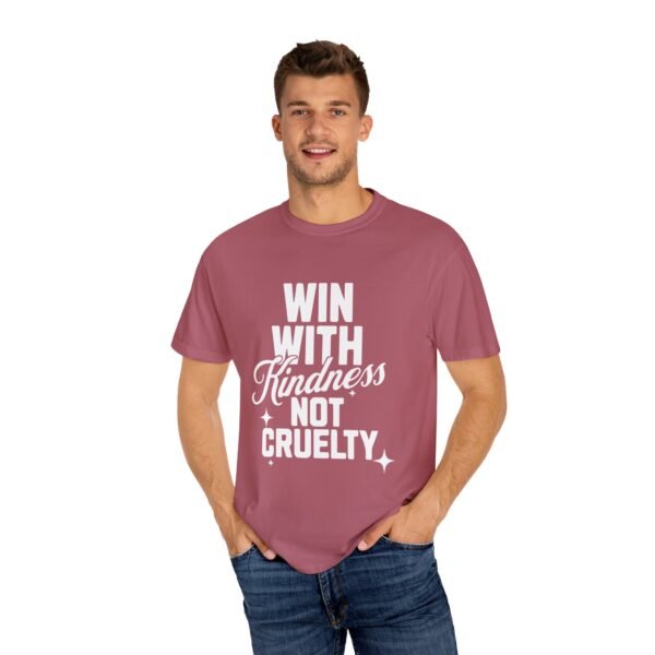 Unisex Garment-Dyed T-Shirt with 'Win with Kindness Not Cruelty' Positive Vibes Tee - Image 9