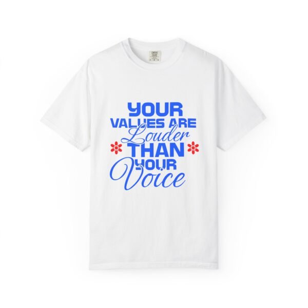 "Your Values Louder Than Your Voice" T-Shirt - Unisex, Inspirational Tee, Positive Message Clothing - Image 2