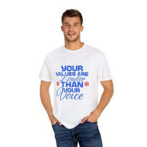 "Your Values Louder Than Your Voice" T-Shirt - Unisex, Inspirational Tee, Positive Message Clothing