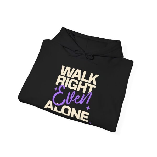 Unisex Motivational Sweatshirt | Walk Right Even Alone | Hoodie - Image 2