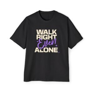 Men's Oversized Tee - "Walk Right Even Alone" Casual Wear T-Shirt