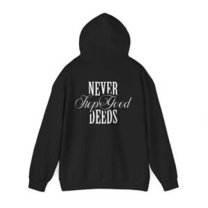Inspirational Hoodie  "Never Stop Good Deeds" Cozy Sweatshirt