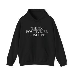 Positive Vibes Hoodie - Think Positive, Be Positive Sweatshirt